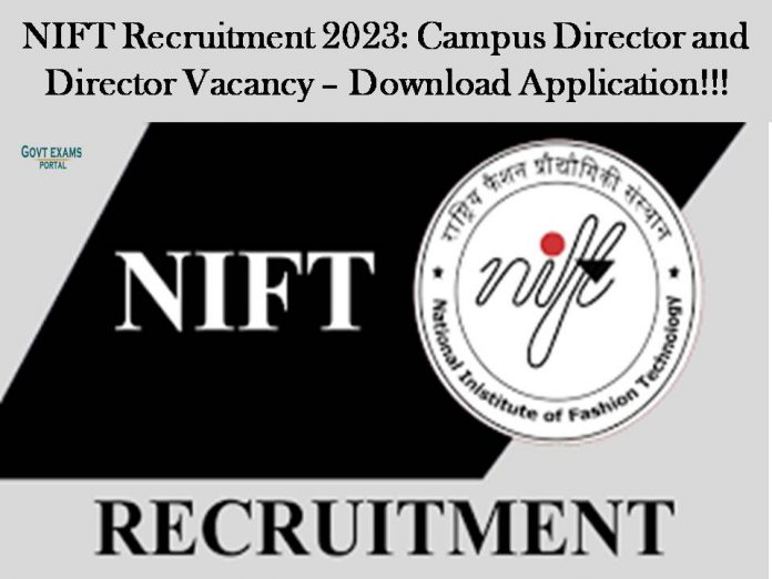 NIFT Recruitment 2023: Campus Director and Director Vacancy – Download Application!!!