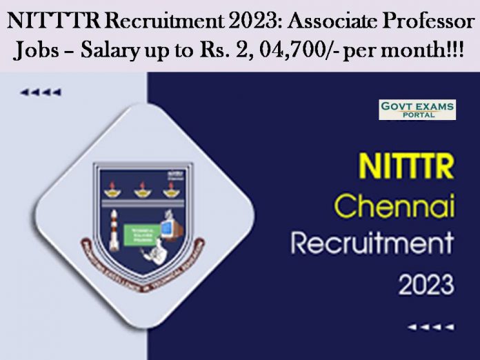 NITTTR Recruitment 2023: Associate Professor Jobs – Salary up to Rs. 2, 04,700/- per month!!!