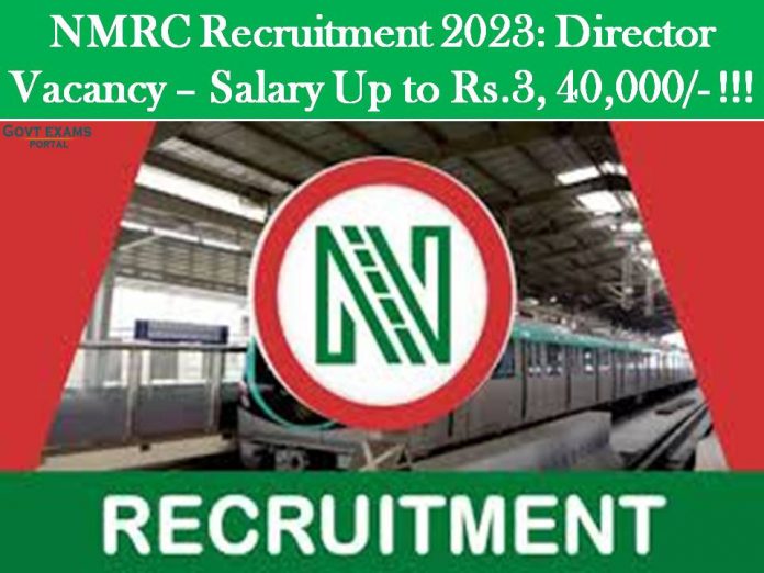 NMRC Recruitment 2023: Director Vacancy – Salary Up to Rs.3, 40,000/- !!!