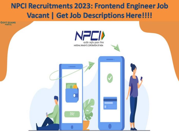 NPCI Recruitments 2023: Frontend Engineer Job Vacant | Get Job Descriptions Here!!!!
