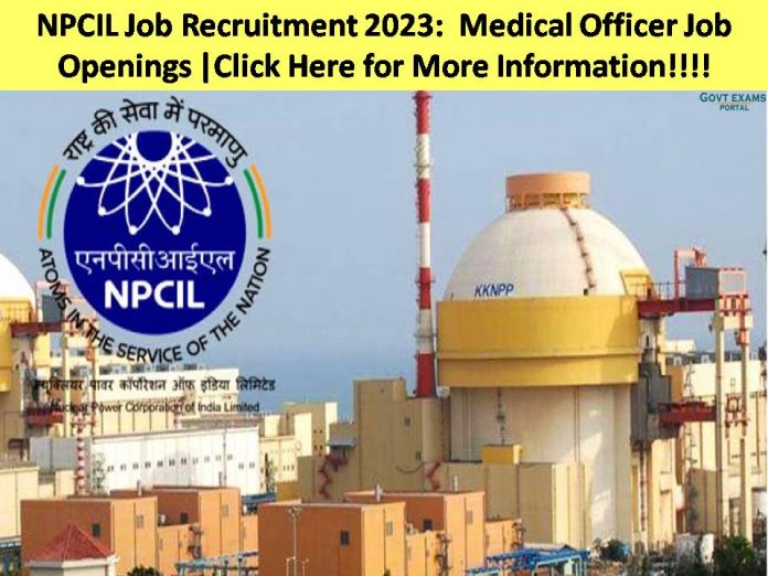 NPCIL Job Recruitment 2023:  Medical Officer Job Openings |Click Here for More Information!!!!