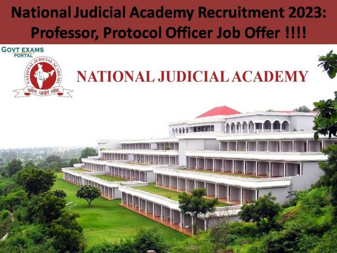 National Judicial Academy Recruitment 2023: Professor, Protocol Officer Job Offer | Check Qualification!!!!