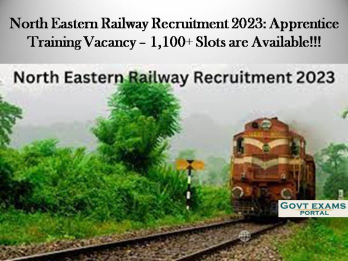 North Eastern Railway Recruitment 2023: Apprentice Training Vacancy – 1,100+ Slots are Available!!!
