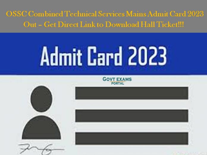 OSSC Combined Technical Services Mains Admit Card 2023 Out – Get Direct Link to Download Hall Ticket!!!