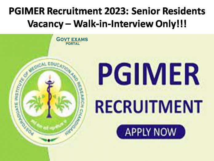 PGIMER Recruitment 2023: Senior Residents Vacancy – Walk-in-Interview Only!!!