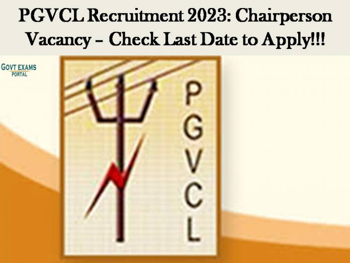PGVCL Recruitment 2023: Chairperson Vacancy – Check Last Date to Apply!!!