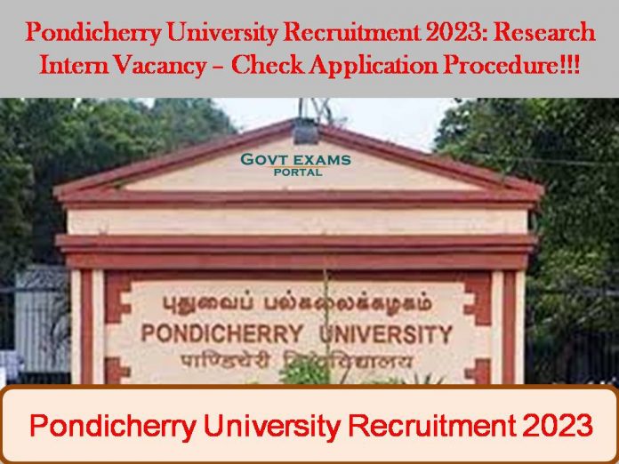 Pondicherry University Recruitment 2023: Research Intern Vacancy – Check Application Procedure!!!