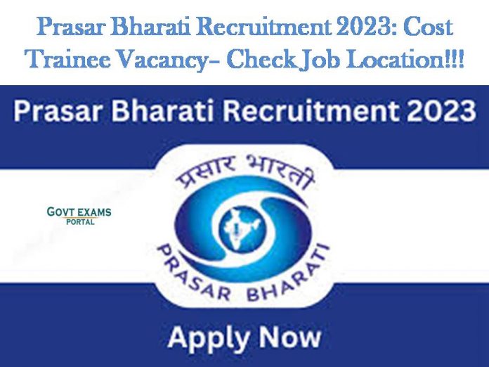 Prasar Bharati Recruitment 2023: Cost Trainee Vacancy– Check Job Location!!!