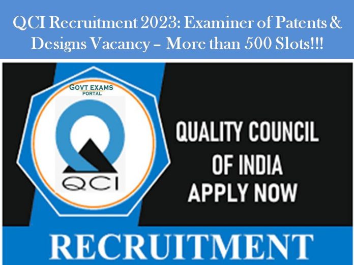 QCI Recruitment 2023: Examiner of Patents & Designs Vacancy – More than 500 Slots!!!