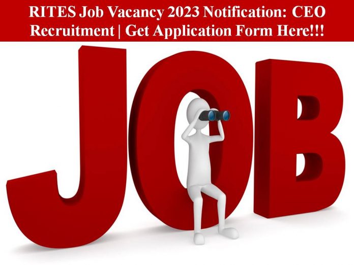 RITES Job Vacancy 2023 Notification: CEO Recruitment | Get Application Form Here!!!