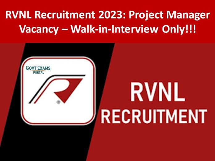 RVNL Recruitment 2023: Project Manager Vacancy – Walk-in-Interview Only!!!