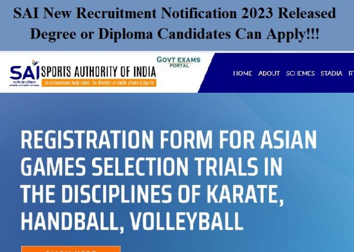 SAI New Recruitment Notification 2023 Released – Degree or Diploma Candidates Can Apply!!!