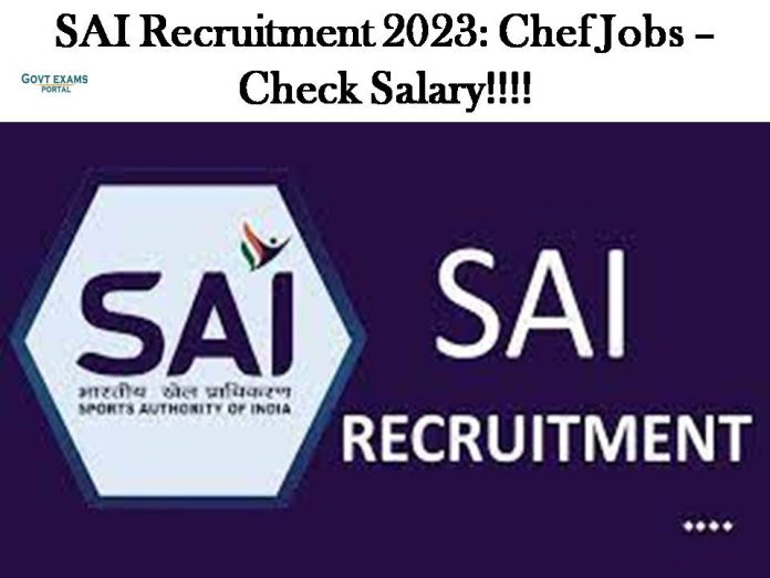 SAI Recruitment 2023: Chef Jobs – Check Salary!!!!