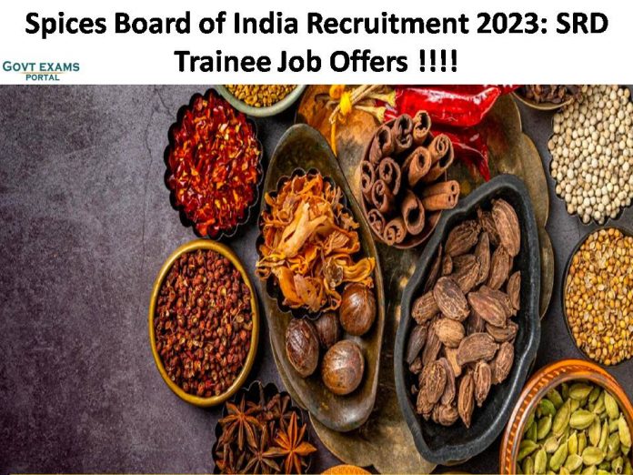 Spices Board of India Recruitment 2023: SRD Trainee Job Offers | Check Salary and Other Details!!!!