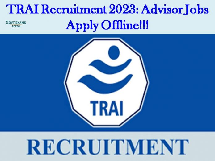 TRAI Recruitment 2023: Advisor Jobs – Apply Offline!!!