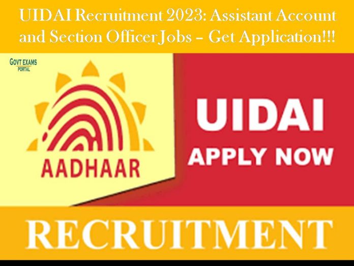 UIDAI Recruitment 2023: Assistant Account and Section Officer Jobs – Get Application!!!