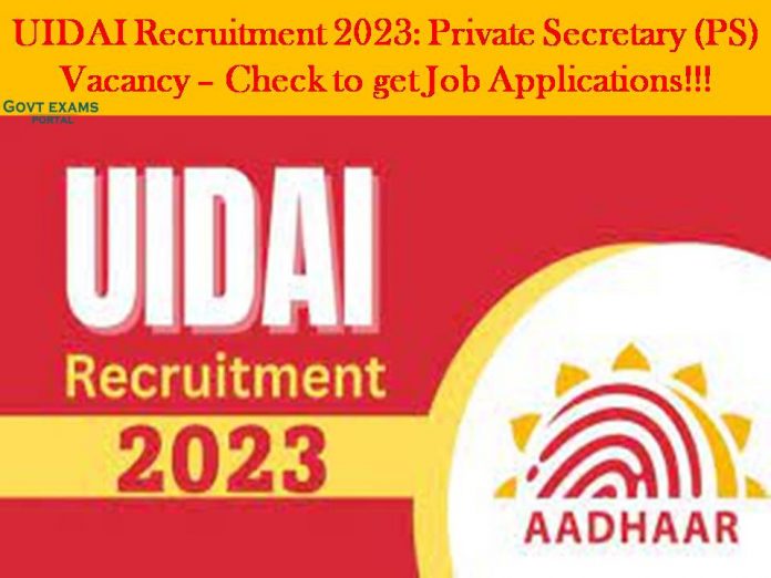 UIDAI Recruitment 2023: Private Secretary (PS) Vacancy – Check to get Job Applications!!!