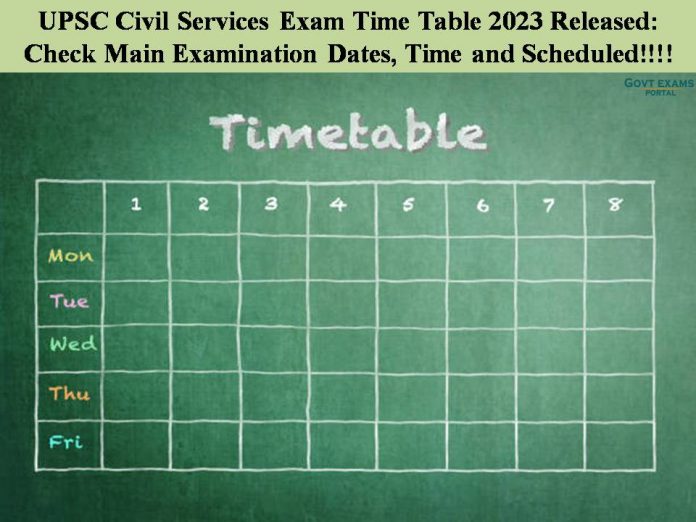 UPSC Civil Services Exam Time Table 2023 Released: Check Main Examination Dates, Time and Scheduled!!!!