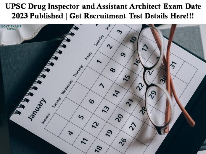 UPSC Drug Inspector and Assistant Architect Exam Date 2023 Published | Get Recruitment Test Details here!!!