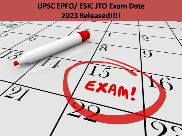 UPSC EPFO/ ESIC JTO Exam Date 2023 Released: Check More Details Here!!!