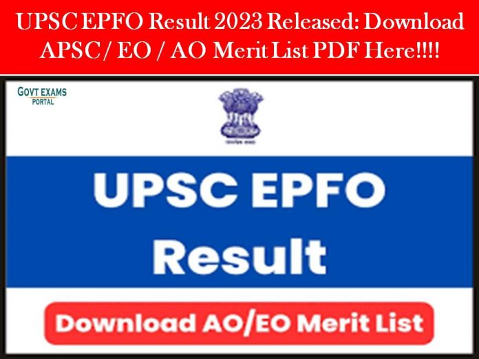 UPSC EPFO Result 2023 Released: Download APSC / EO / AO Merit List PDF Here!!!!