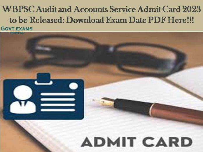 WBPSC Audit and Accounts Service Admit Card 2023 to be Released: Download Exam Date PDF Here!!!