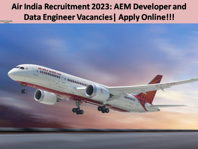Air India Recruitment 2023: AEM Developer and Data Engineer Vacancies| Apply Online!!!