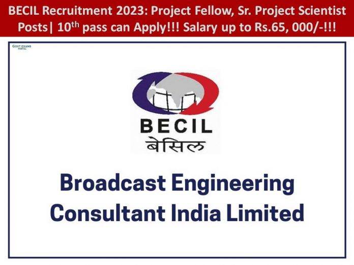 BECIL Recruitment 2023: Project Fellow, Sr. Project Scientist Posts| 10th pass can Apply!!! Salary up to Rs.65, 000/-!!!