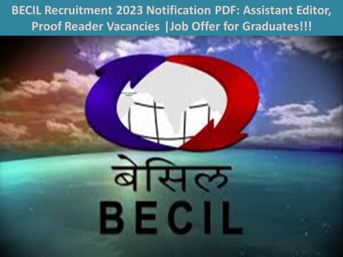 BECIL Recruitment 2023 Notification PDF: Assistant Editor, Proof Reader Vacancies |Job Offer for Graduates!!!