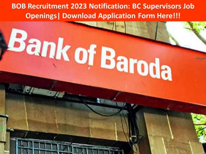 BOB Recruitment 2023 Notification: BC Supervisors Job Openings| Download Application Form Here!!!