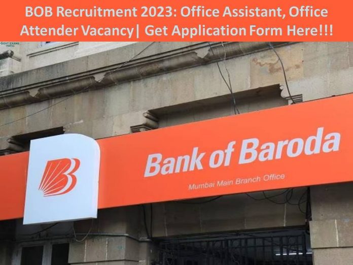 BOB Recruitment 2023: Office Assistant, Office Attender Vacancy| Get Application Form Here!!!