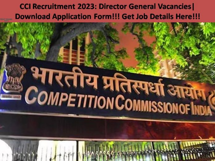 CCI Recruitment 2023: Director General Vacancies| Download Application Form!!! Get Job Details Here!!!
