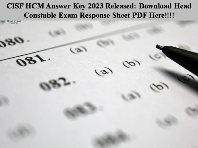 CISF HCM Answer Key 2023 Released: Download Head Constable Exam Response Sheet PDF Here!!!!