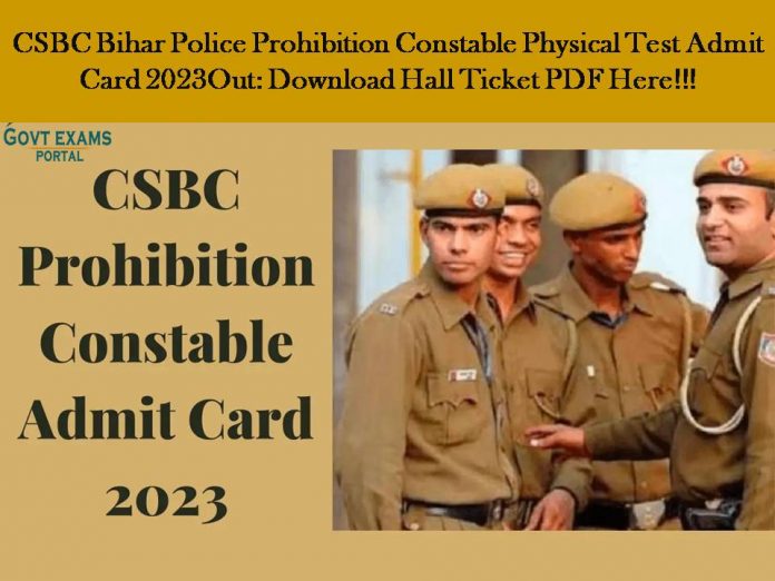 CSBC Bihar Police Prohibition Constable Physical Test Admit Card 2023Out: Download Hall Ticket PDF Here!!!