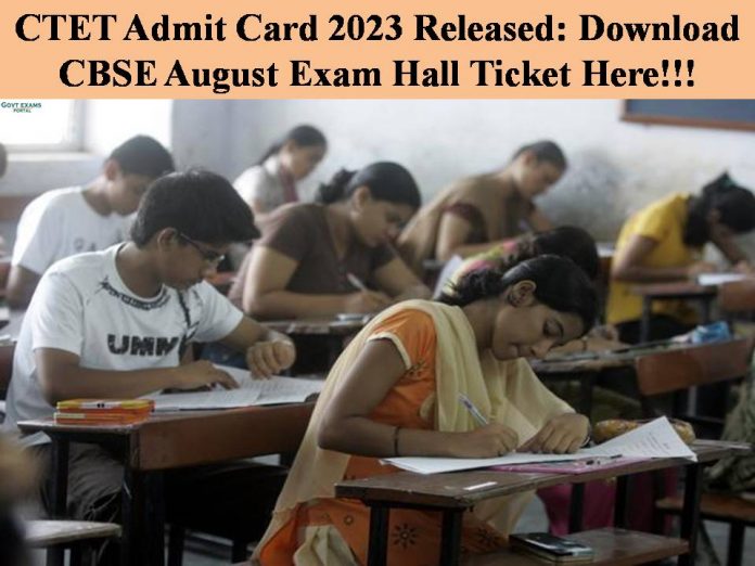 CTET Admit Card 2023 Released: Download CBSE August Exam Hall Ticket Here!!!