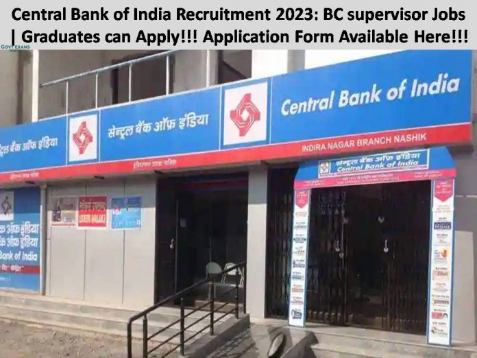 Central Bank of India Recruitment 2023: BC supervisor Jobs | Graduates can Apply!!! Application Form Available Here!!!