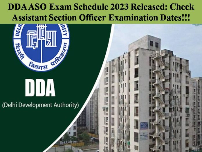 DDA ASO Exam Schedule 2023 Released: Check Assistant Section Officer Examination Dates!!!