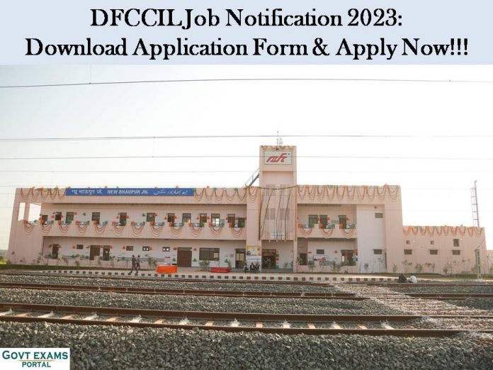 DFCCIL Job Notification 2023: Download Application Form & Apply Now!!!