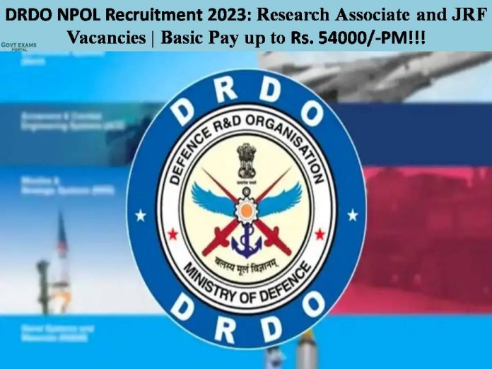 DRDO NPOL Recruitment 2023: Research Associate and JRF Vacancies | Basic Pay up to Rs. 54000/-PM!!!