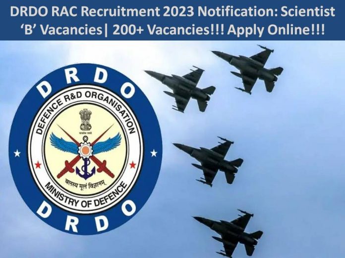 DRDO RAC Recruitment 2023 Notification: Scientist ‘B’ Vacancies| 200+ Vacancies!!! Apply Online!!!