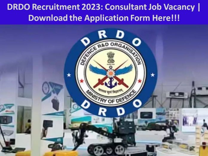 DRDO Recruitment 2023: Consultant Job Vacancy | Download the Application Form Here!!!