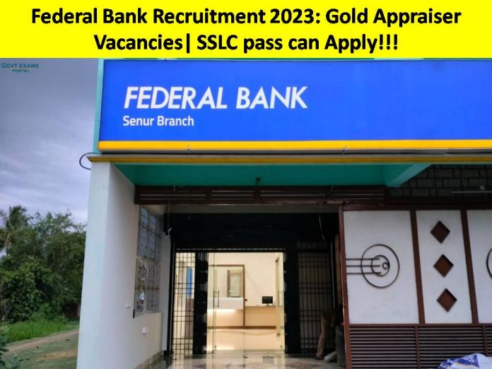 Federal Bank Recruitment 2023: Gold Appraiser Vacancies| SSLC pass can Apply!!!