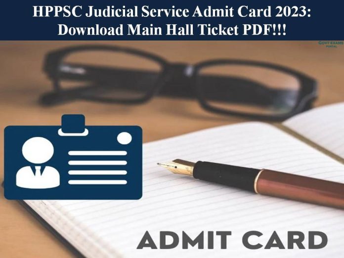 HPPSC Judicial Service Admit Card 2023: Download Main Hall Ticket PDF!!!