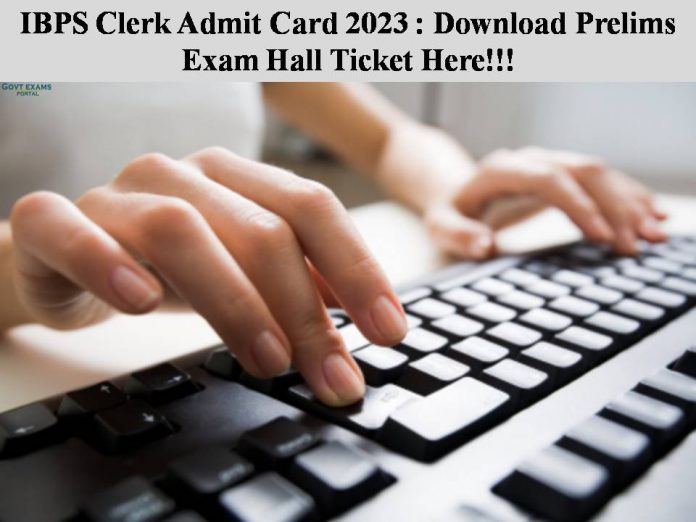 IBPS Clerk Admit Card 2023 to be Released: Download Prelims Exam Hall Ticket Here!!!