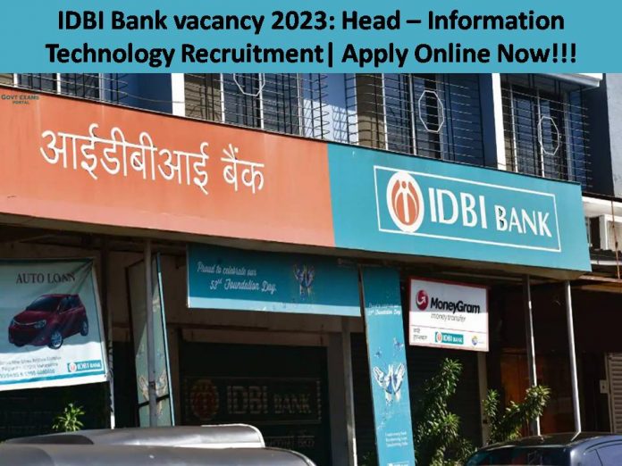 IDBI Bank vacancy 2023: Head – Information Technology Recruitment| Apply Online Now!!!