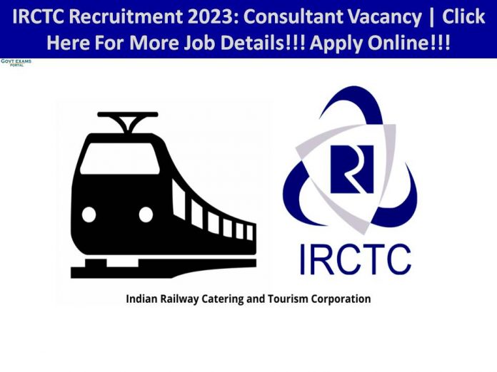 IRCTC Recruitment 2023: Consultant Vacancy | Click Here For More Job Details!!! Apply Online!!!