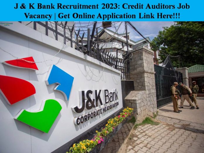 J & K Bank Recruitment 2023: Credit Auditors Job Vacancy | Get Online Application Link Here!!!