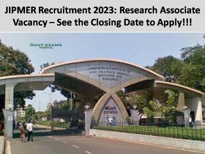 JIPMER Recruitment 2023: Research Associate Vacancy – See the Closing Date to Apply!!!