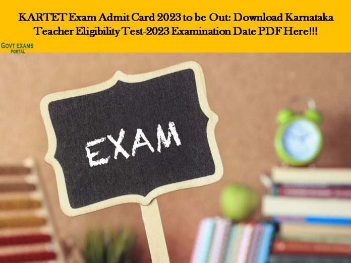 KARTET Exam Admit Card 2023 to be Out: Download Karnataka Teacher Eligibility Test-2023 Examination Date PDF Here!!!