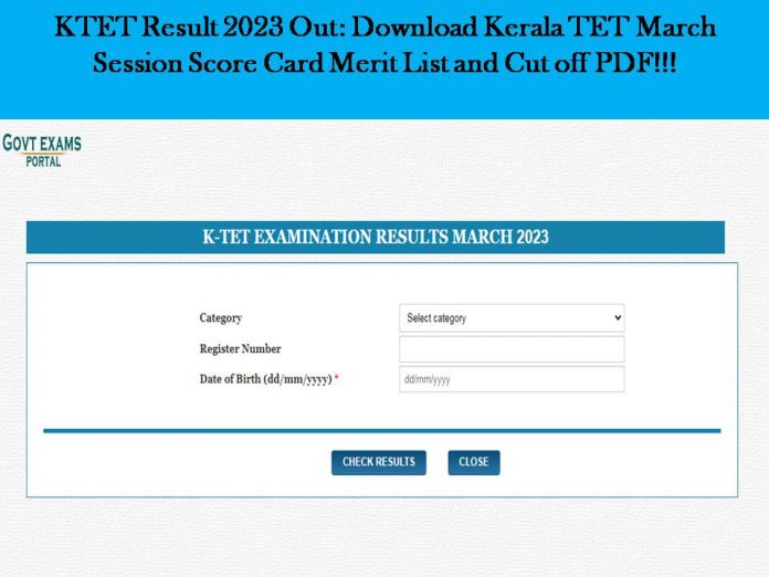 KTET Result 2023 Out: Download Kerala TET March Session Score Card Merit List and Cut off PDF!!!